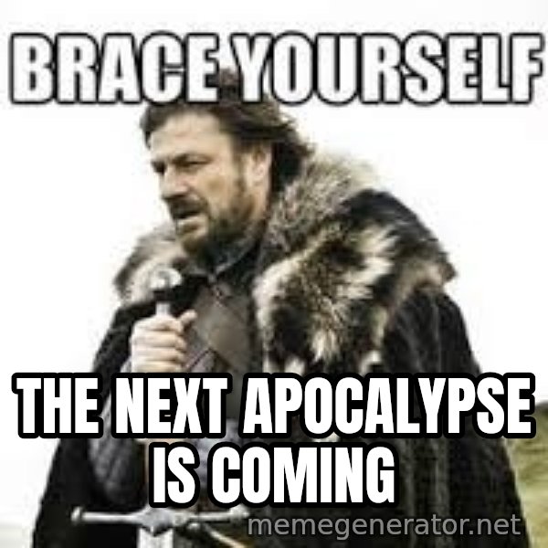 meme Brace yourself meme: the next apocalypse is coming