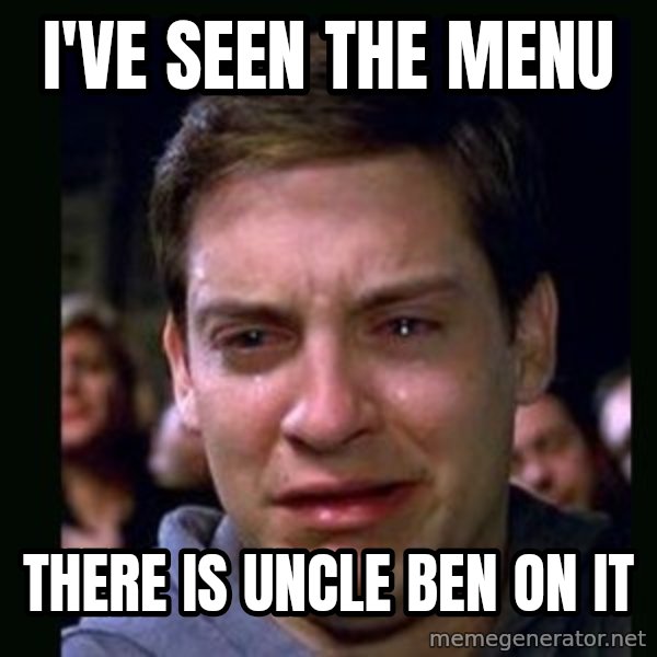 crying peter parker meme: I'VE SEEN THE MENU / THERE IS UNCLE BEN ON IT