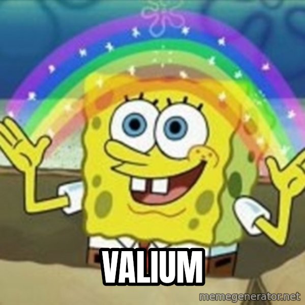 Spongebob meme: Valium
