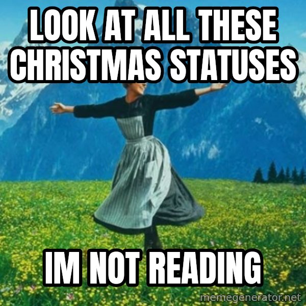 Look at All the Fucks I Give meme: Look at all these christmas statuses / im not reading