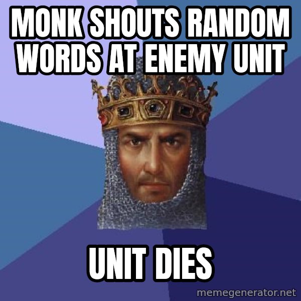 Age Of Empires meme: Monk shouts random WORDS at enemy unit / Unit Dies