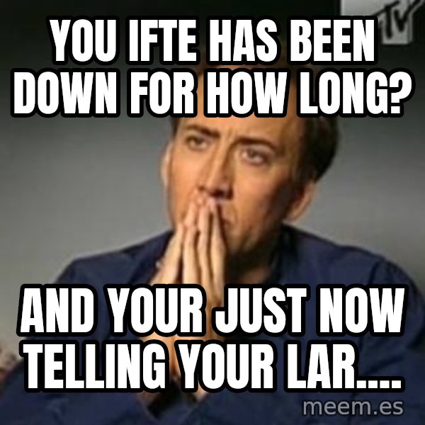 Nicolas Cage Meme meme: you ifte has been down for how long? / and your just now telling your LAR....