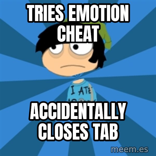 Poptropican meme: tries emotion cheat / accidentally closes tab