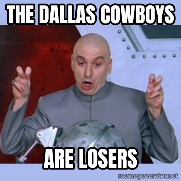 Dr Evil meme meme: THE DALLAS COWBOYS / ARE LOSERS
