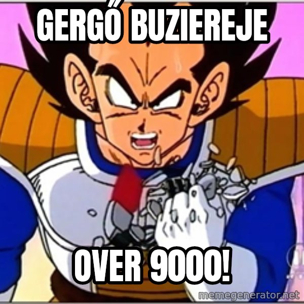 Over 9000 meme: Gergő Buziereje / OVER 9000!