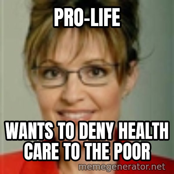 Sarah Palin meme: PRO-LIFE / WANTS TO DENY HEALTH CARE TO THE POOR
