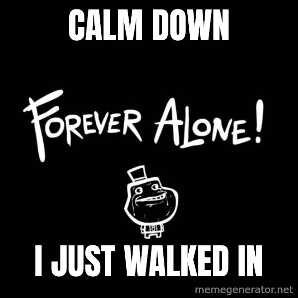 Chill Out Lemur meme: Calm Down / I just walked iN