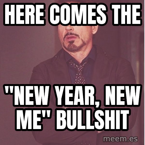 Robert Downey Junior face meme: here comes the / "new Year, new me" Bullshit