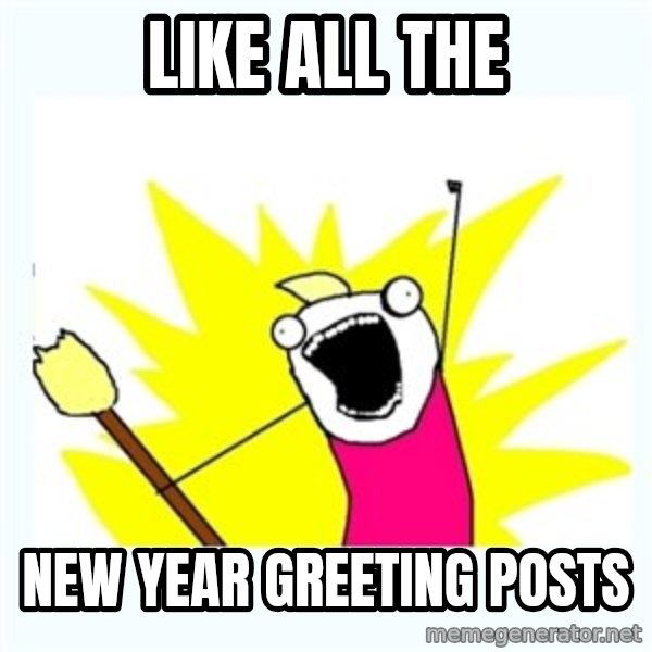 All the things meme: Like all the / New year greeting posts