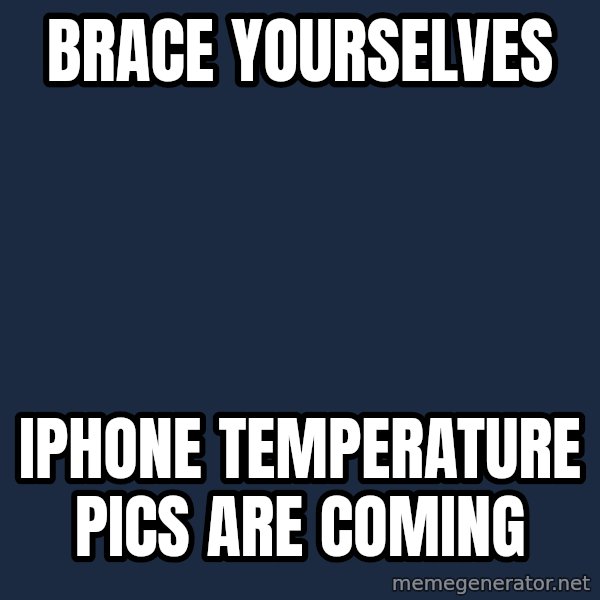 Winter is Coming meme: Brace yourselves / iphone temperature pics are coming