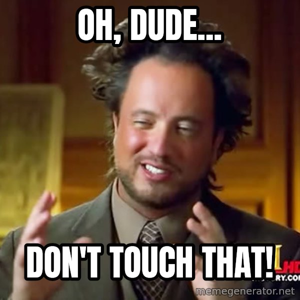 Giorgio A Tsoukalos Hair meme: OH, DUDE... / DON'T TOUCH THAT!