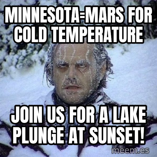 Frozen Jack meme: Minnesota=Mars                   for cold temperature / Join us for a lake plunge at sunset!