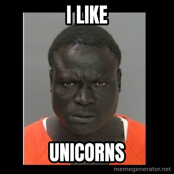 scary black man meme: i like / unicorns