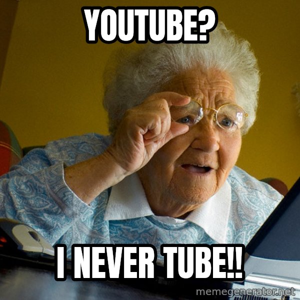 Internet Grandma Surprise meme: youtube? / i never tube!!