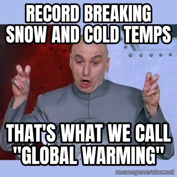 Dr Evil meme meme: Record breaking snow and cold temps / That's what we call "global warming"