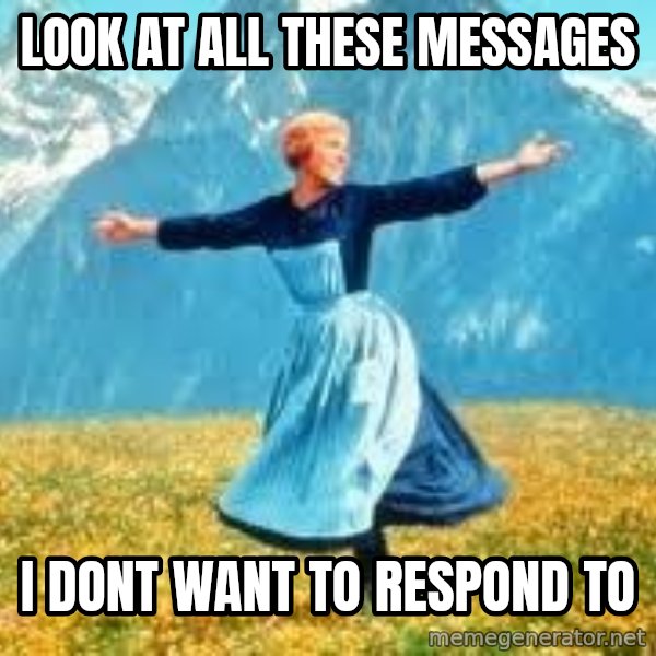 Look at all these meme: look at all these messages / i dont want to respond to