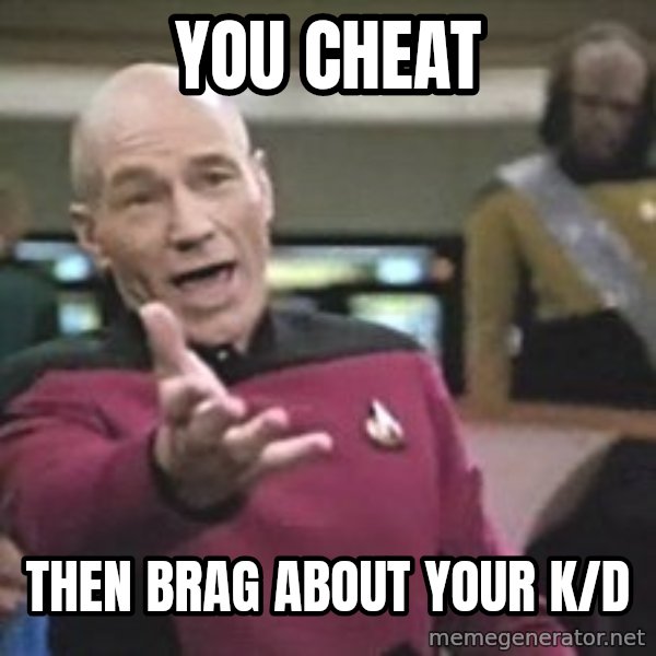 Captain Picard meme: you cheat / then brag about your k/d