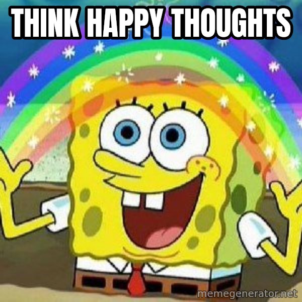 Imagination meme: Think Happy THoughts