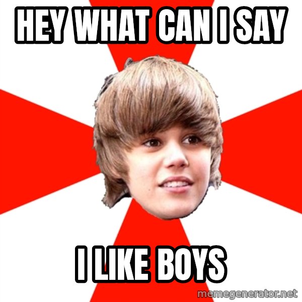 Justin Bieber meme: hey what can i say / i like boys