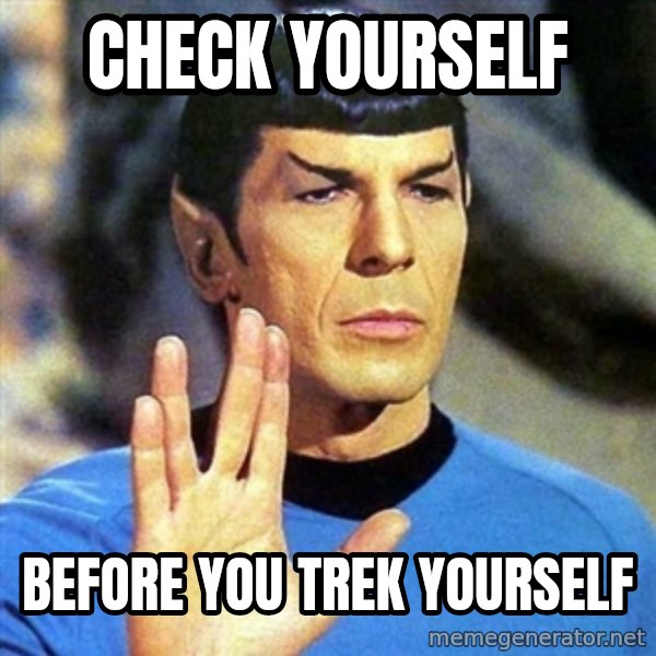 Spock meme: Check Yourself / Before you Trek yourself
