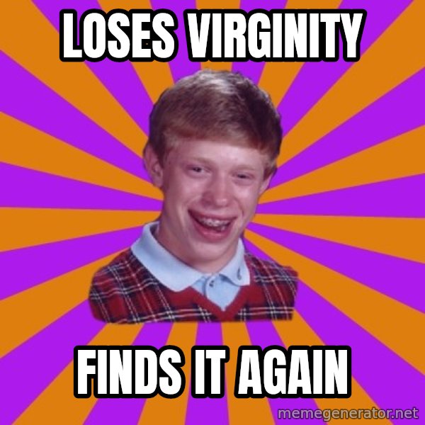 Unlucky Brian Strikes Again meme: loses virginity / finds it again