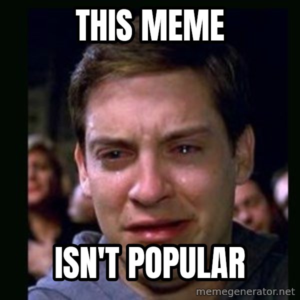 crying peter parker meme: this meme / isn't popular