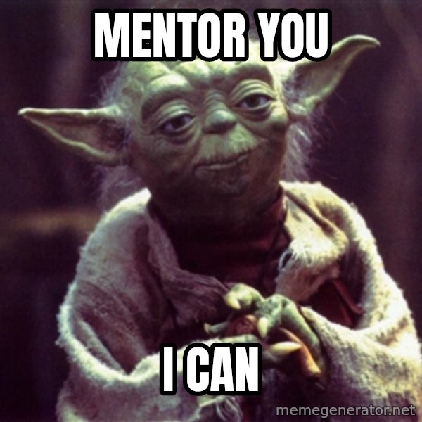 Yoda meme: Mentor you / i can