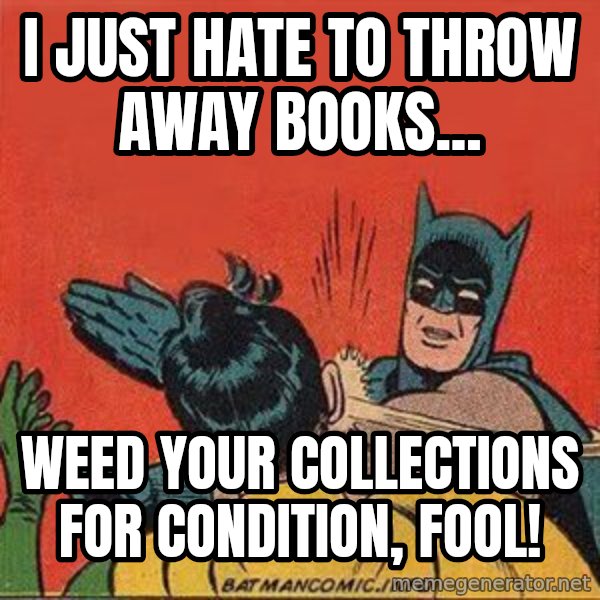 batman slap robin meme: I just hate to throw away books... / weed your collections for condition, fool!