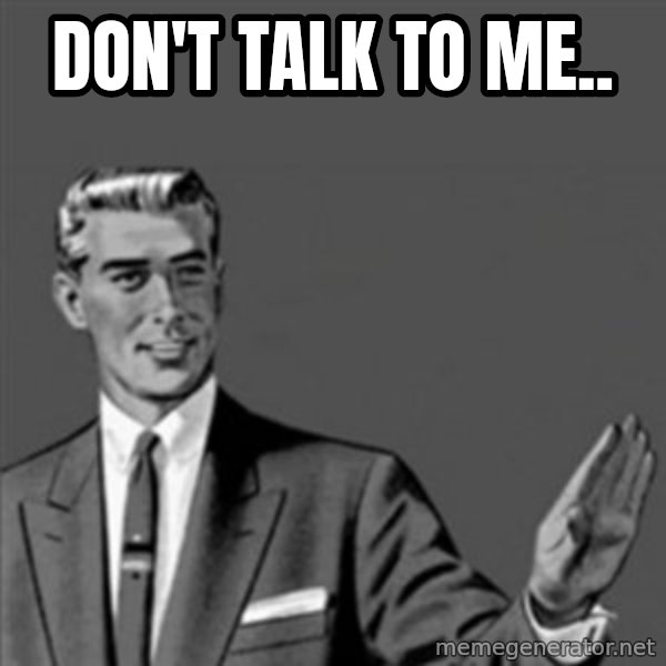 Correction Guy meme: Don't talk to me..