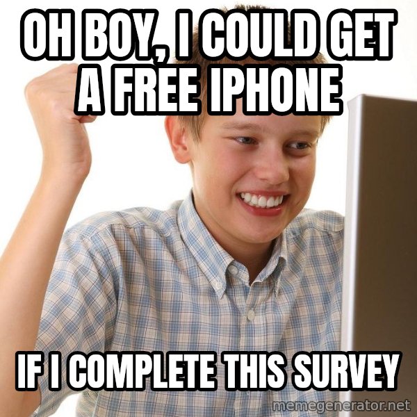 First Day on the internet kid meme: OH BOY, I COULD GET A FREE IPHONE / IF I COMPLETE THIS SURVEY