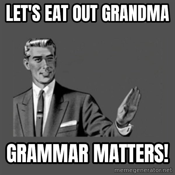 Grammar Guy meme: Let's eat out grandma / Grammar matters!