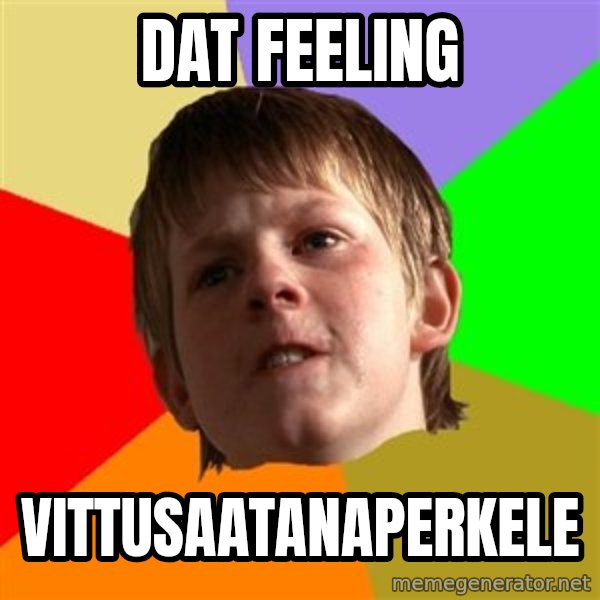 Angry School Boy meme: dat feeling / vittusaatanaperkele