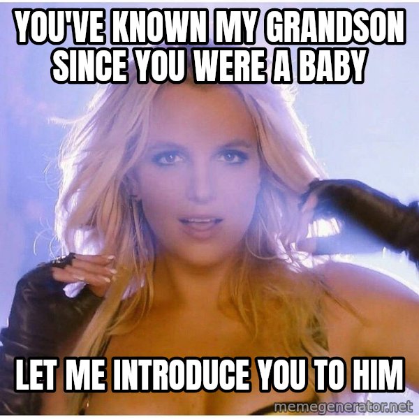 Professor Oak meme: You've known my grandson since you were a baby / let me introduce you to him