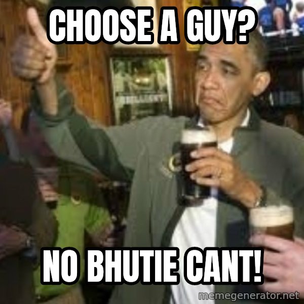 obama beer meme: Choose a guy? / no bhutie cant!