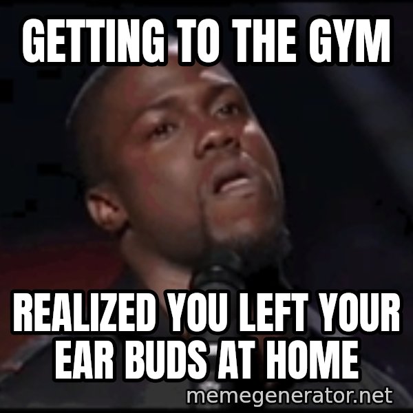 kevin hart playoffs meme: getting to the gym / realized you left your ear buds at home