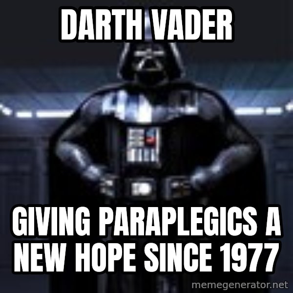 Darth Vader meme: darth vader / giving paraplegics a new hope since 1977