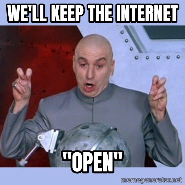 Dr Evil meme meme: we'll keep the internet / "open"