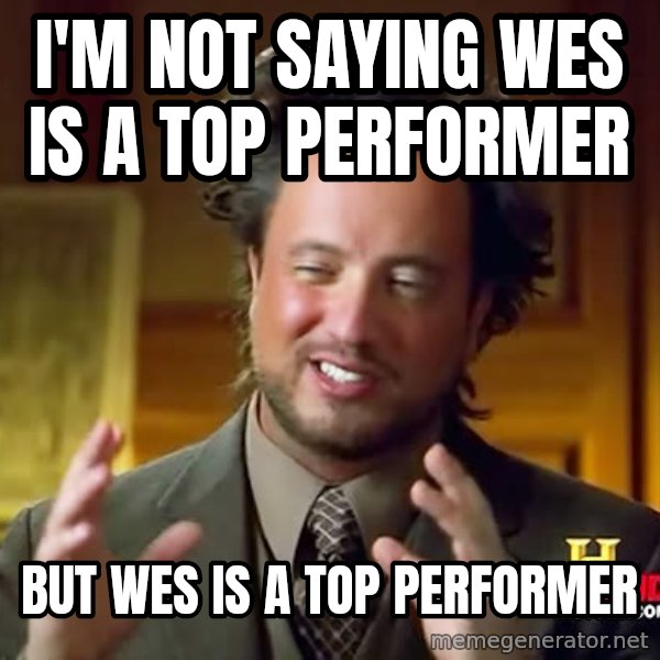 Giorgio A Tsoukalos Hair meme: I'm not saying wes is a top performer / but wes is a top performer