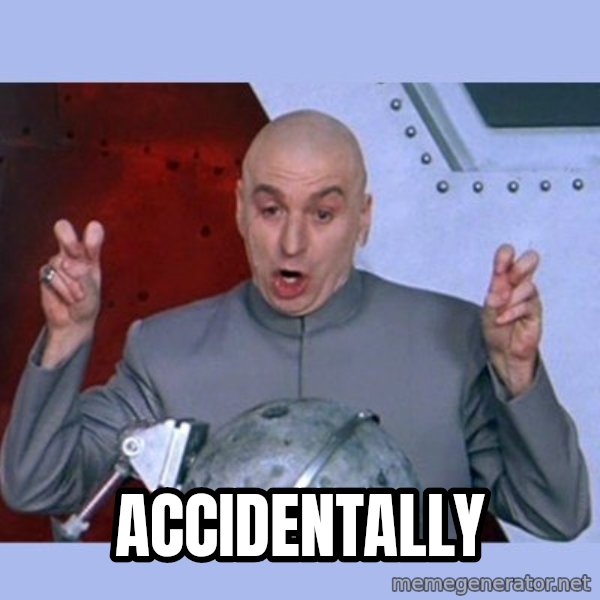 Dr Evil meme meme: accidentally