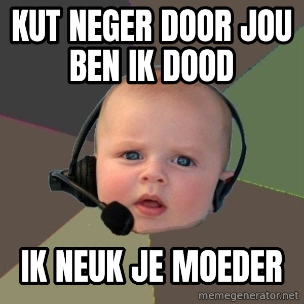 FPS N00b meme: Kut neger door jou ben ik dood / Ik neuk je moeder