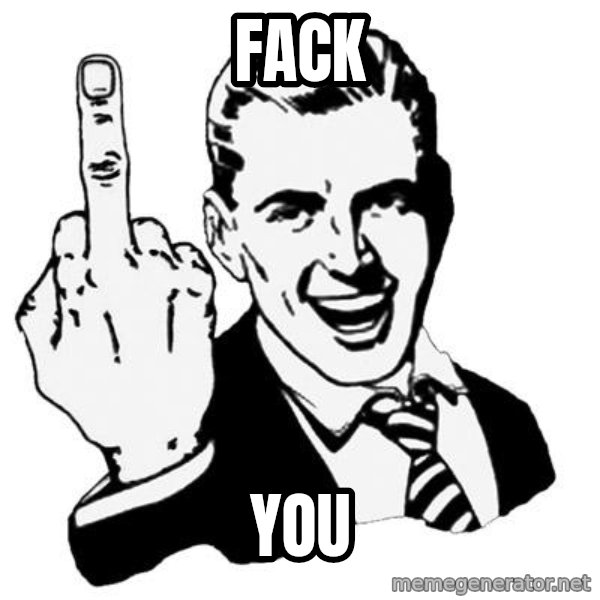 Lol Fuck You meme: FACK / YOU