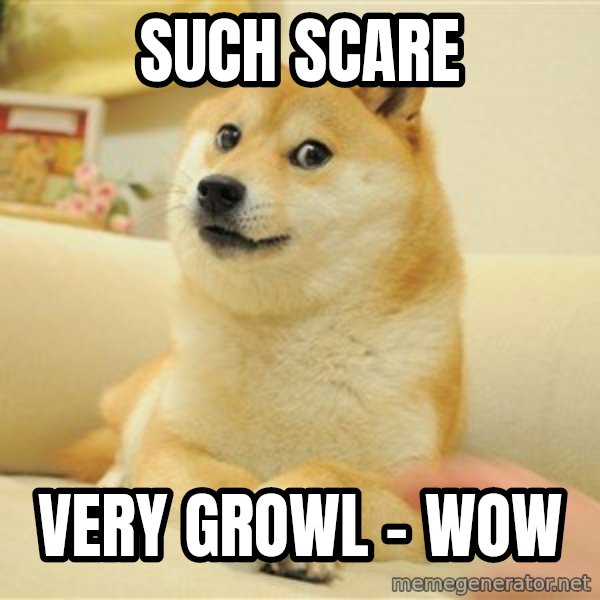 so doge meme: Such scare / very growl - wow