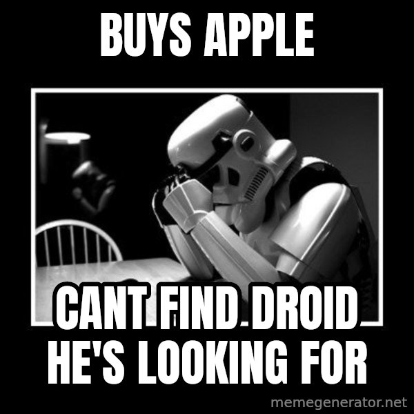 Sad Trooper meme: Buys apple / Cant find droid he's looking for