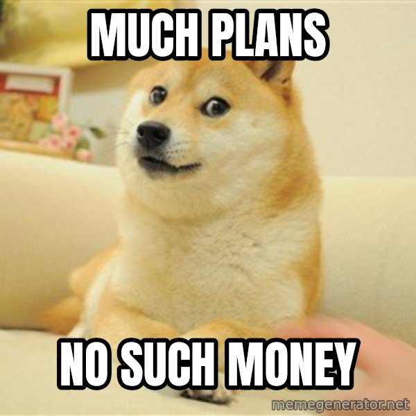so doge meme: much plans / no such money