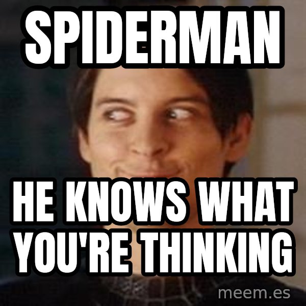 Naughty Spiderman meme: SPiderMan / He knows what you're thinking
