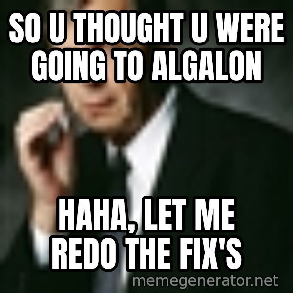 Cigarette Smoking Man meme: So u thought u were going to Algalon / haha, let me redo the fix's