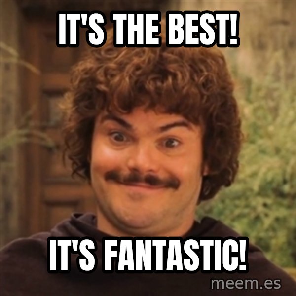 Nacholibre meme: It's the best! / It's Fantastic!