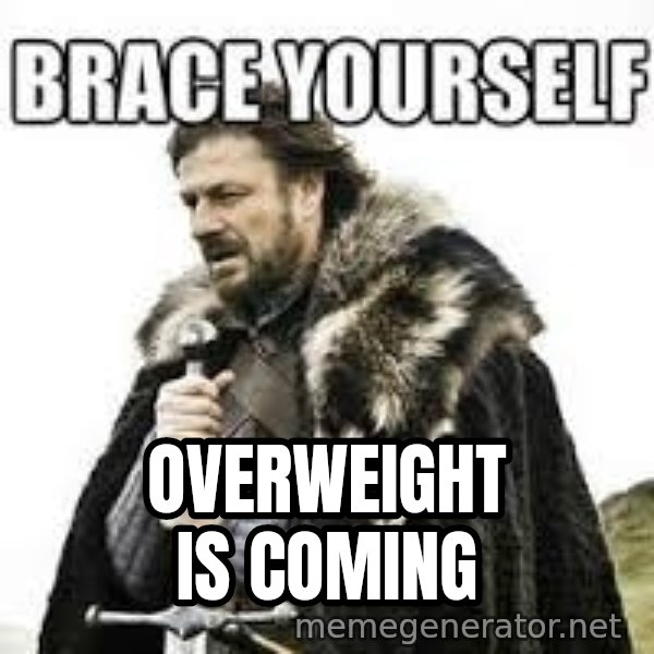 meme Brace yourself meme: overweight is coming