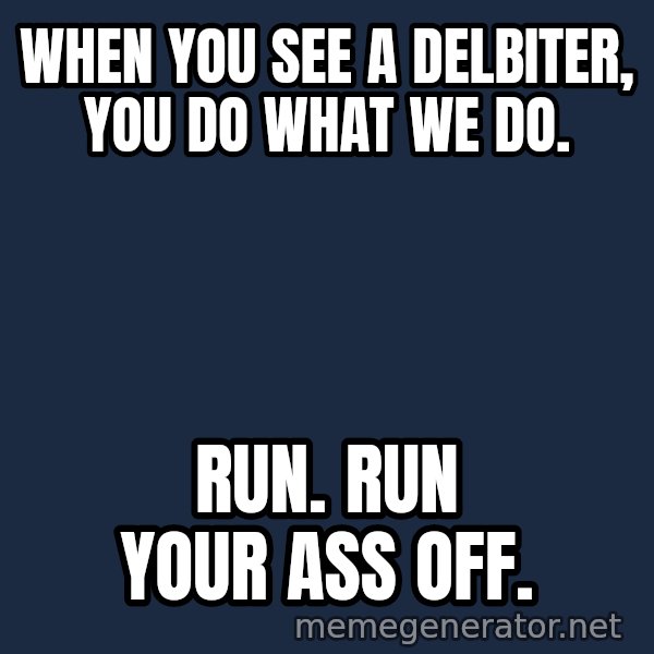 Matrix Cypher meme: when you see a delbiter, you do what we do. / run.  run your ass off.