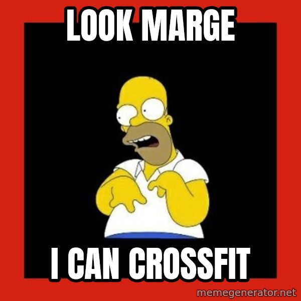 Homer retard meme: LOOK MARGE / I CAN CROSSFIT